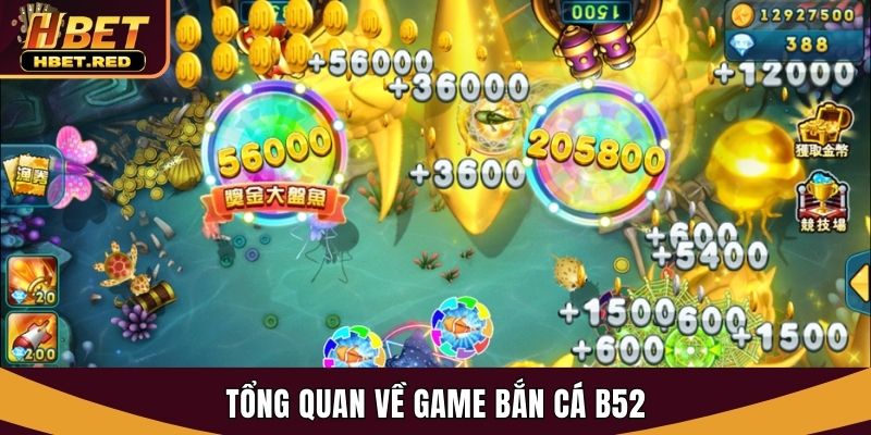 Tổng quan bắn cá B52