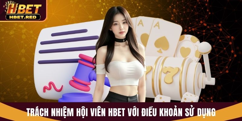 Điều Khoản Sử Dụng Hbet - Quy Định Cần Nắm Khi Tham Gia Điều khoản sử dụng
