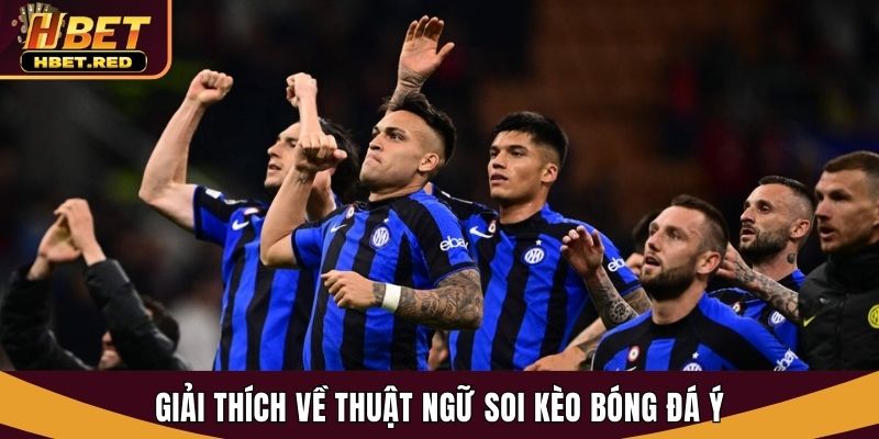 Soi Kèo Bóng Đá Ý - Hbet Tiết Lộ Bí Kíp Từ Chuyên Gia soi kèo bóng đá Ý