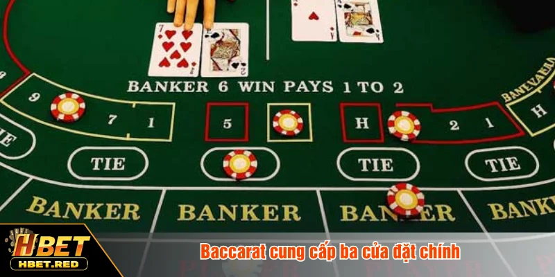Baccarat cung cấp ba cửa đặt chính