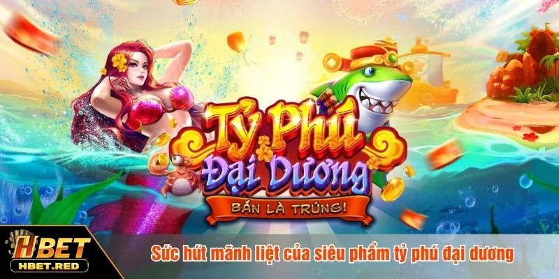 Tỷ phú đại dương thuộc dòng slot chủ đề đại dương